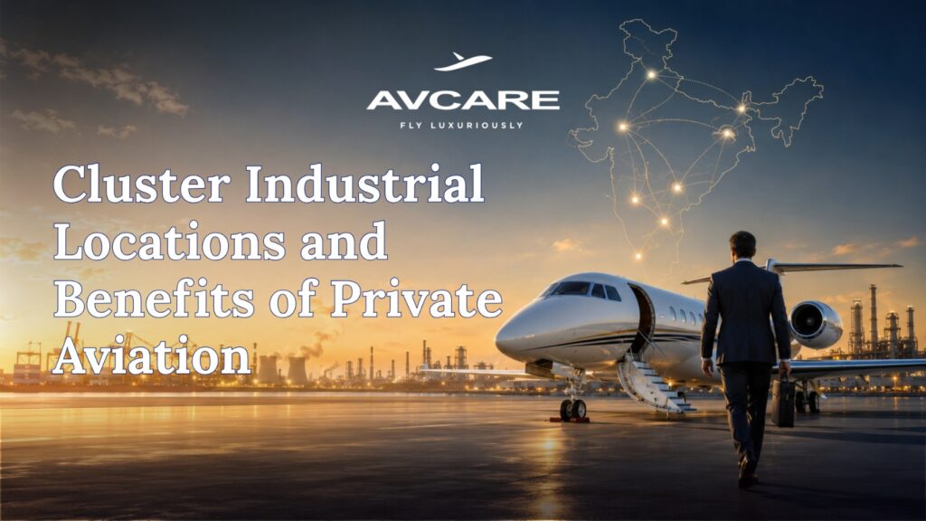 Cluster Industrial Locations and Benefits of Private Aviation | Fly Avcare